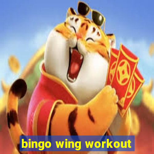 bingo wing workout