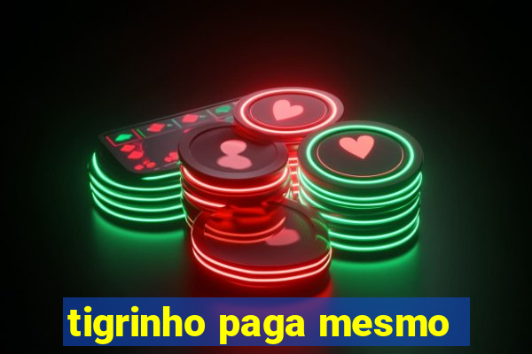 tigrinho paga mesmo