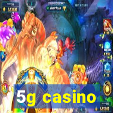 5g casino