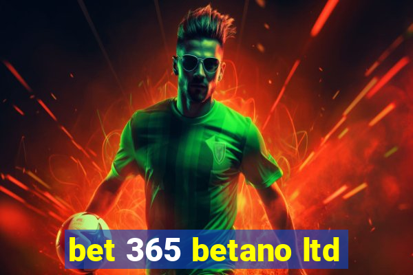 bet 365 betano ltd