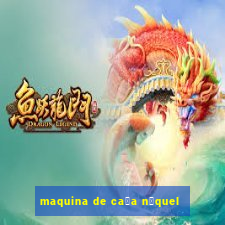 maquina de ca莽a n铆quel