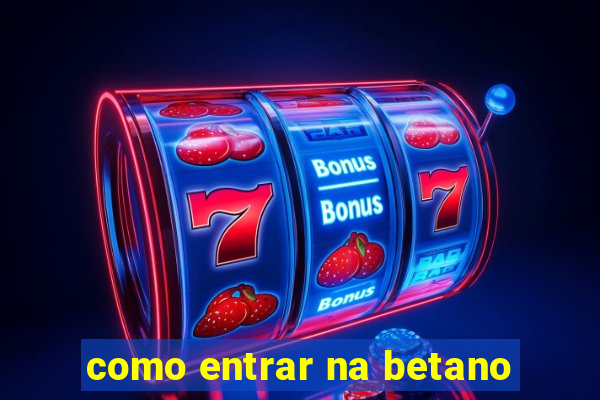 como entrar na betano