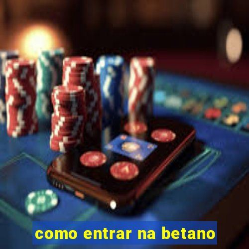 como entrar na betano