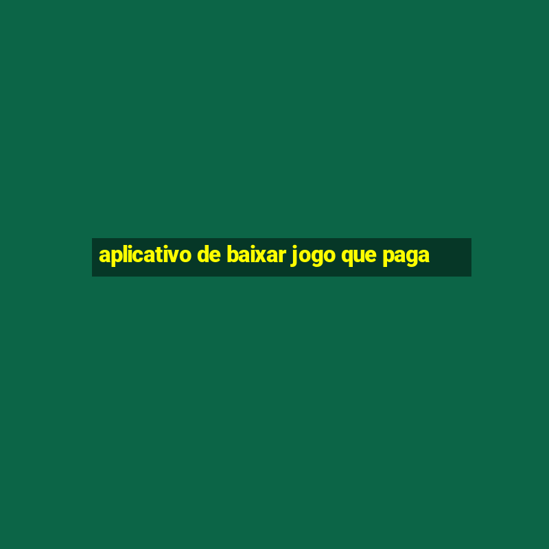 aplicativo de baixar jogo que paga