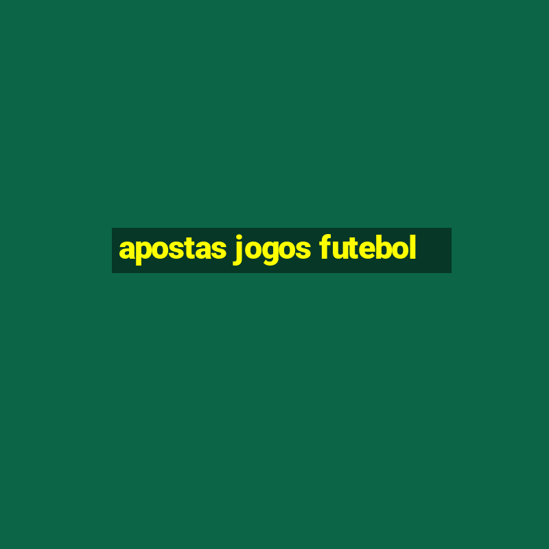 apostas jogos futebol