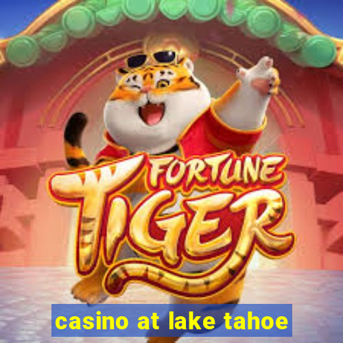 casino at lake tahoe