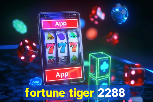 fortune tiger 2288