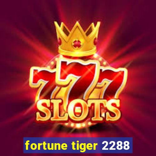 fortune tiger 2288