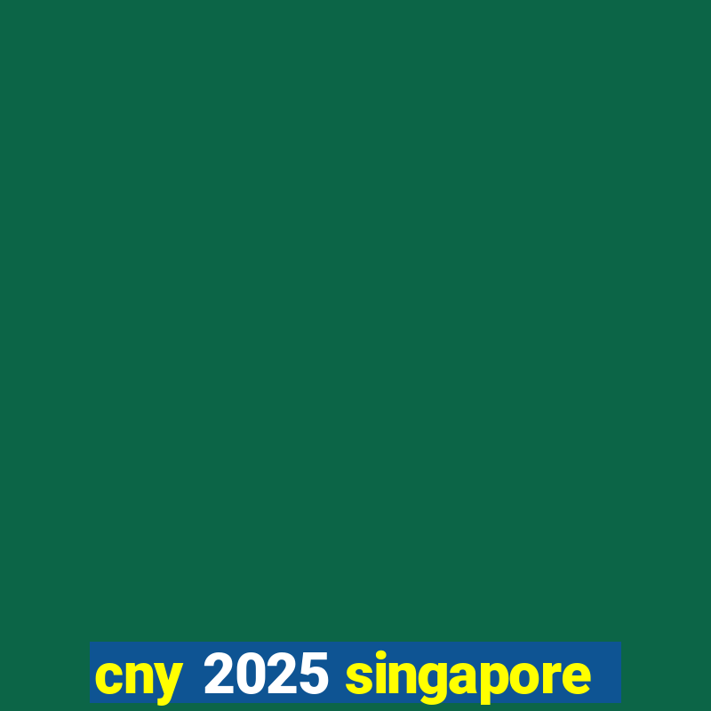 cny 2025 singapore