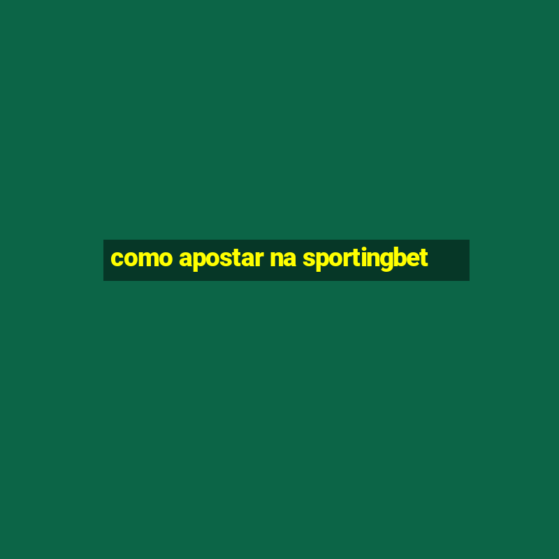 como apostar na sportingbet