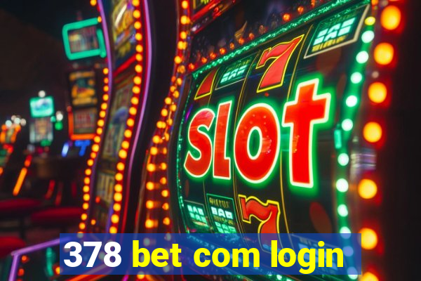 378 bet com login