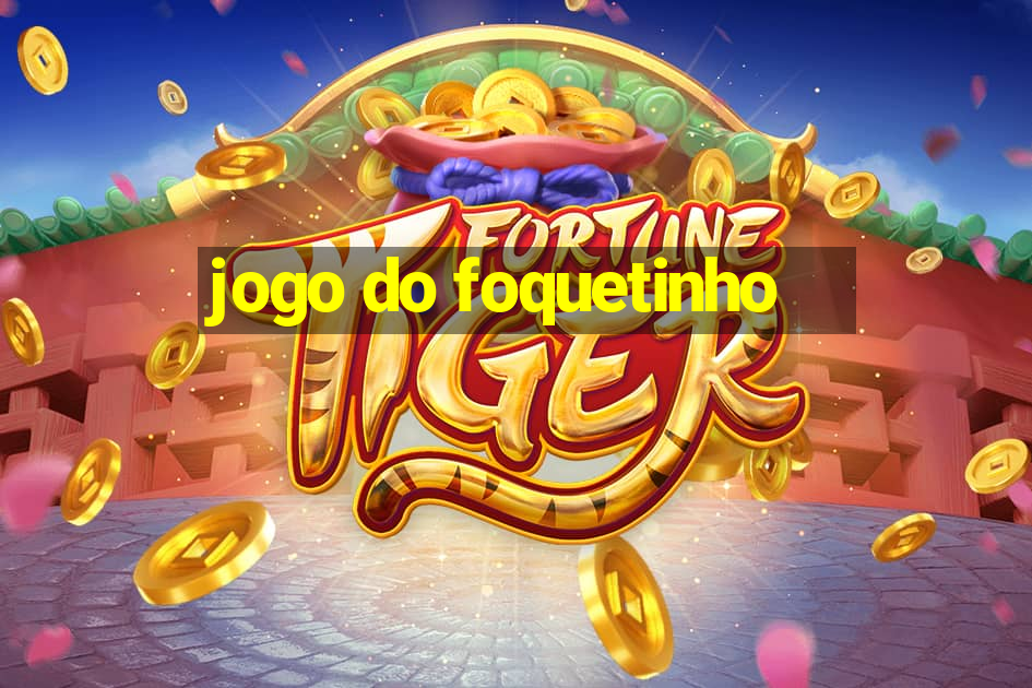 jogo do foquetinho