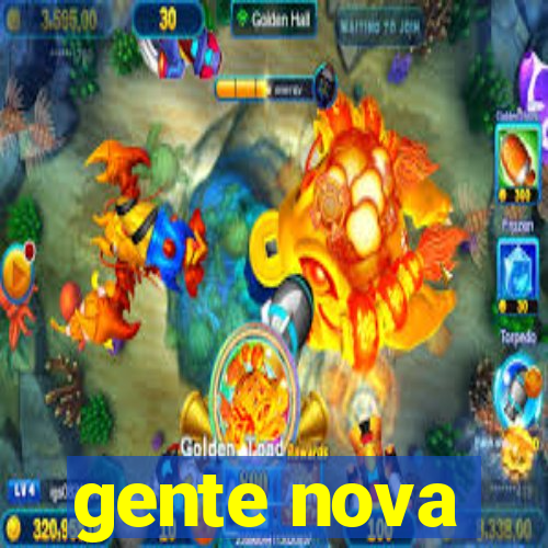 gente nova