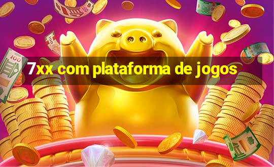 7xx com plataforma de jogos