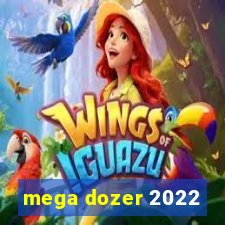 mega dozer 2022