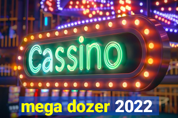 mega dozer 2022