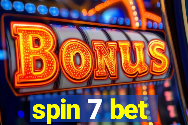 spin 7 bet