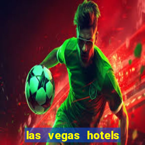 las vegas hotels and casino