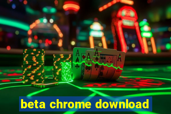 beta chrome download