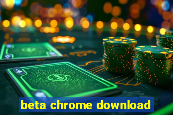 beta chrome download