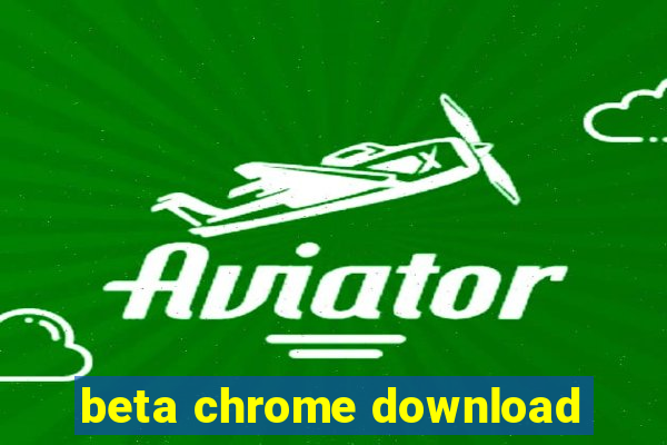 beta chrome download