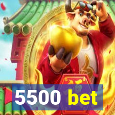 5500 bet