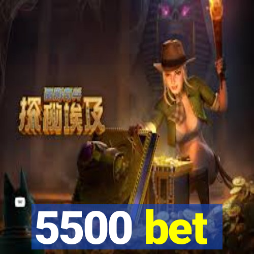 5500 bet