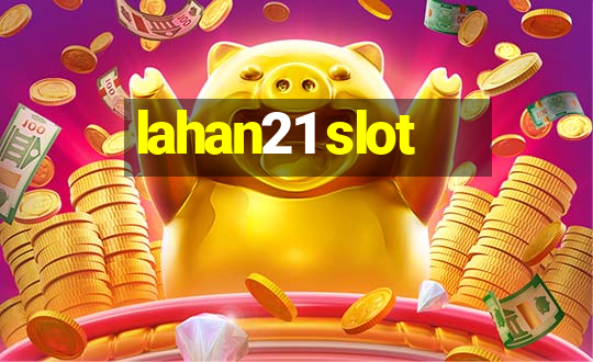 lahan21 slot