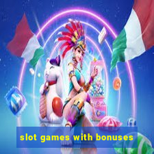 slot games with bonuses