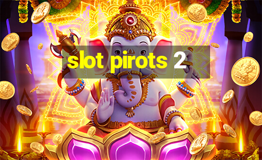 slot pirots 2