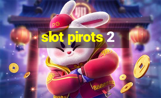 slot pirots 2