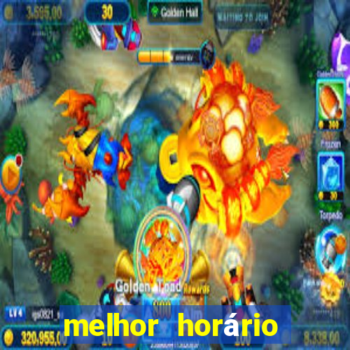 melhor horário fortune tiger