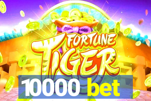 10000 bet