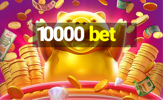 10000 bet