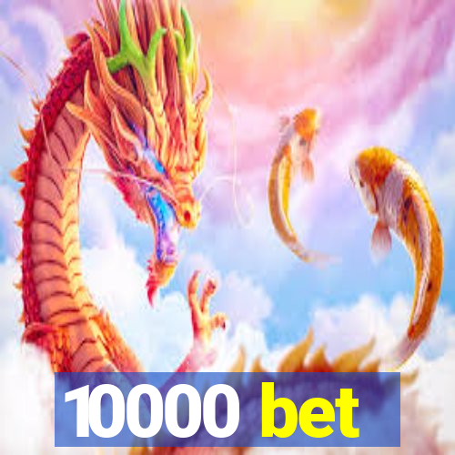 10000 bet