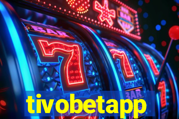 tivobetapp