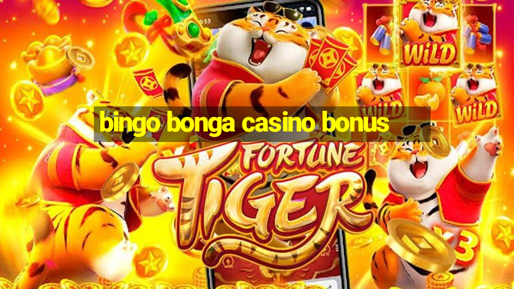 bingo bonga casino bonus