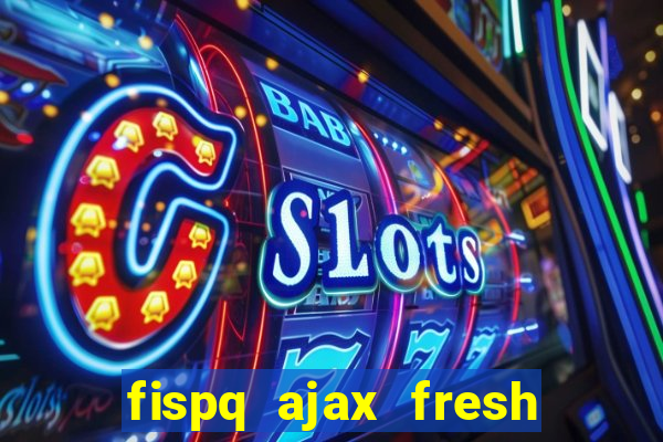 fispq ajax fresh limpeza profunda