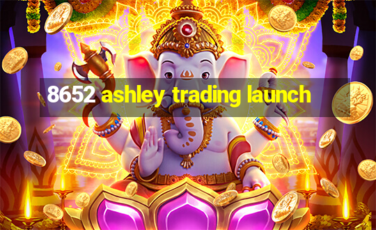 8652 ashley trading launch