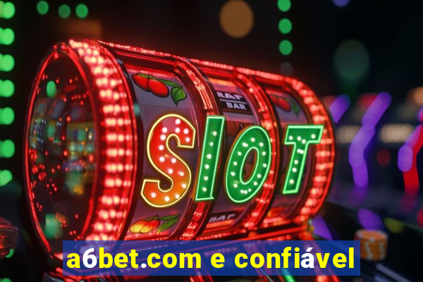 a6bet.com e confiável