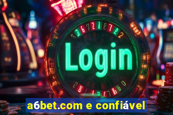 a6bet.com e confiável