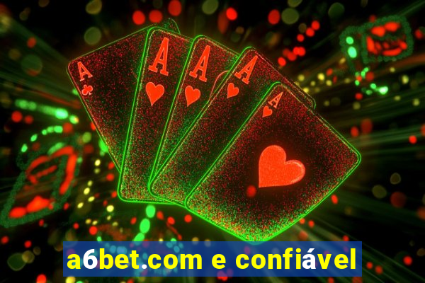 a6bet.com e confiável