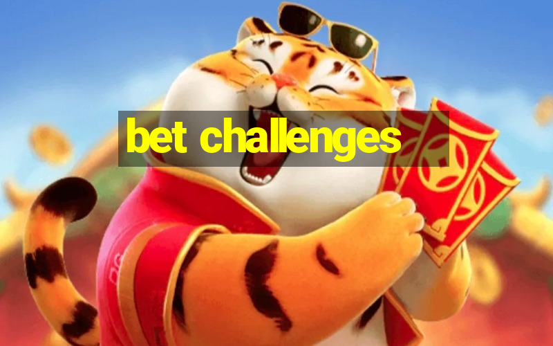 bet challenges