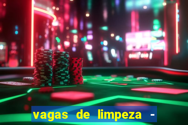 vagas de limpeza - meio turno em porto alegre