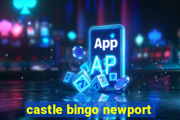 castle bingo newport