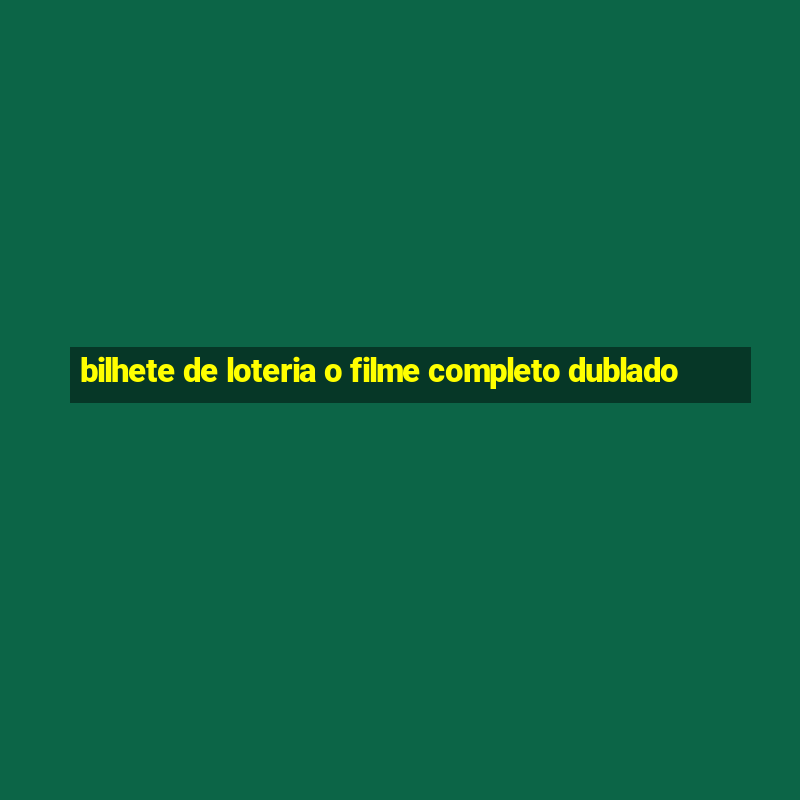 bilhete de loteria o filme completo dublado