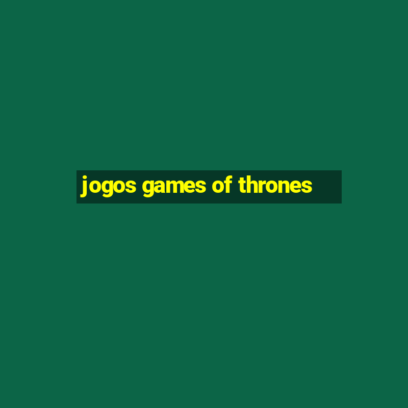 jogos games of thrones