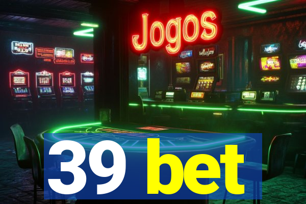 39 bet