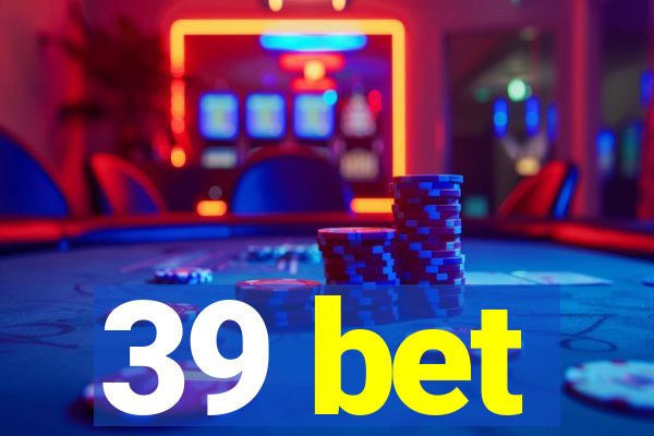 39 bet