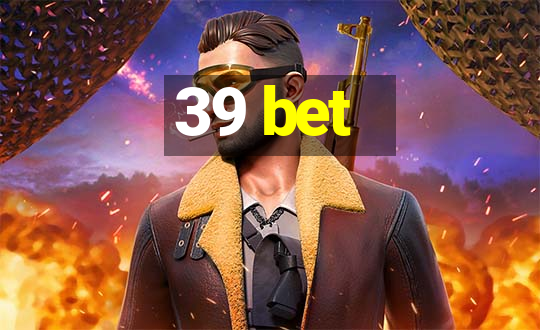 39 bet